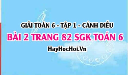 Giải bài 2 trang 82 Toán 6 Tập 1 SGK Cánh Diều